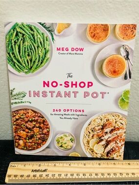 NEW The No-Shop Instant Pot:  240 Options by Meg Dow